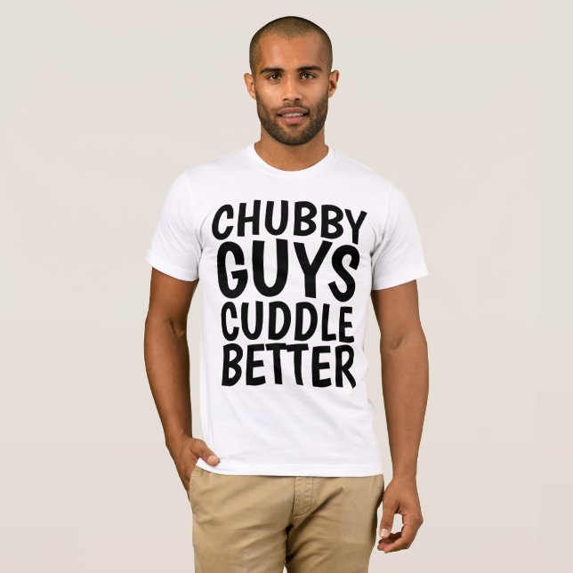 CHUBBY TYP CUDDLE BESTER Funny Men's T - Shirt (Vorne ganz)