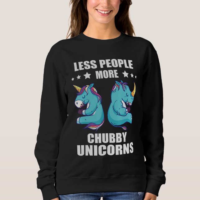 Chubby Unicorns Rhinoceros Animal Rights Less Peop Sweatshirt (Vorderseite)