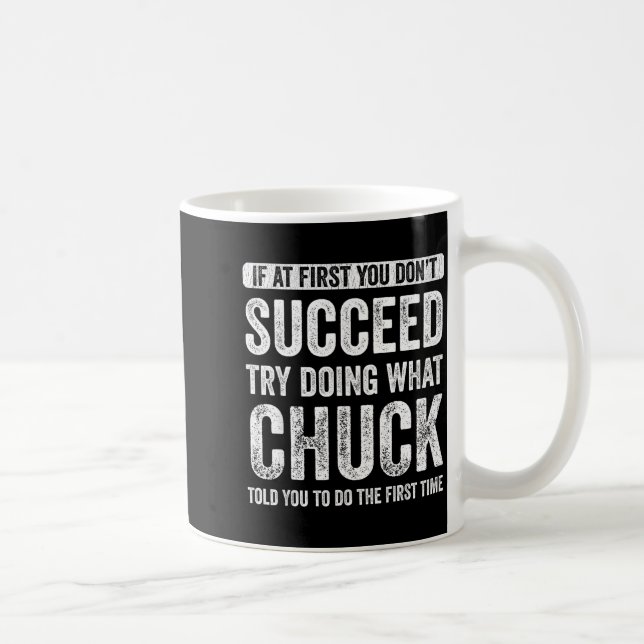 Chuck If At First You Don't Succeed Try Doing What Kaffeetasse (Rechts)