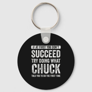 Chuck Wenn beim ersten Mal nicht alles glatt läuft Schlüsselanhänger