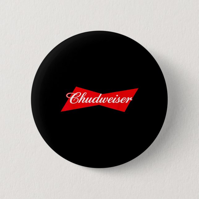 Chudweiser Lustiger Biertrink Humor Button (Vorderseite)