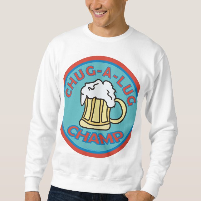 Chug A Lug Champ Sweatshirt (Vorderseite)