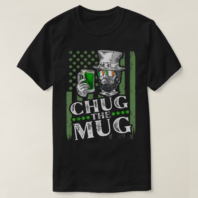 Chug The Mug, Irish Abraham Lincoln T-Shirt (Design vorne)