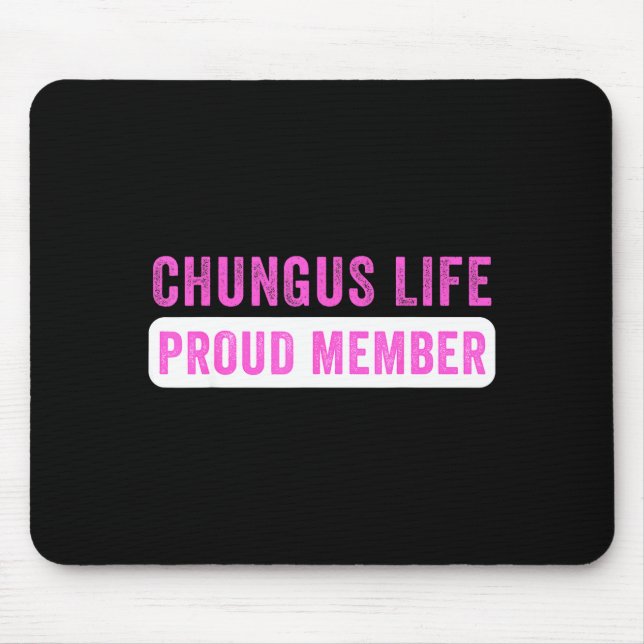 Chungus Life Proud Member Funny Dark Humor Meme Sa Mousepad (Vorne)