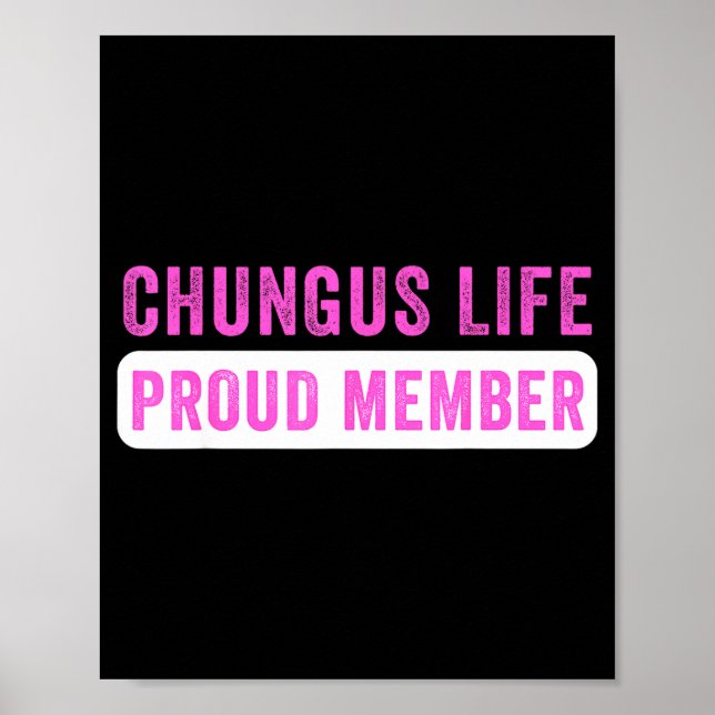 Chungus Life Proud Member Funny Dark Humor Meme Sa Poster (Vorne)