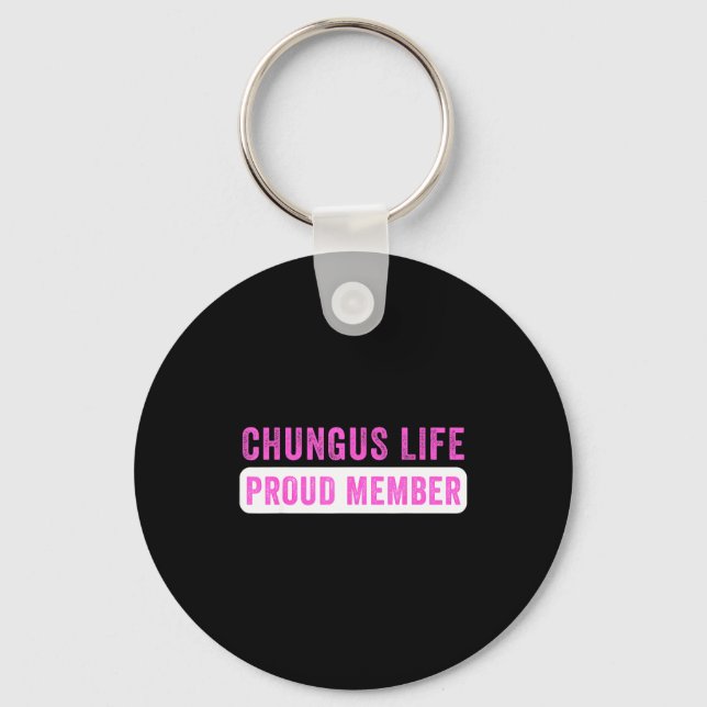 Chungus Life Proud Member Funny Dark Humor Meme Sa Schlüsselanhänger (Vorderseite)