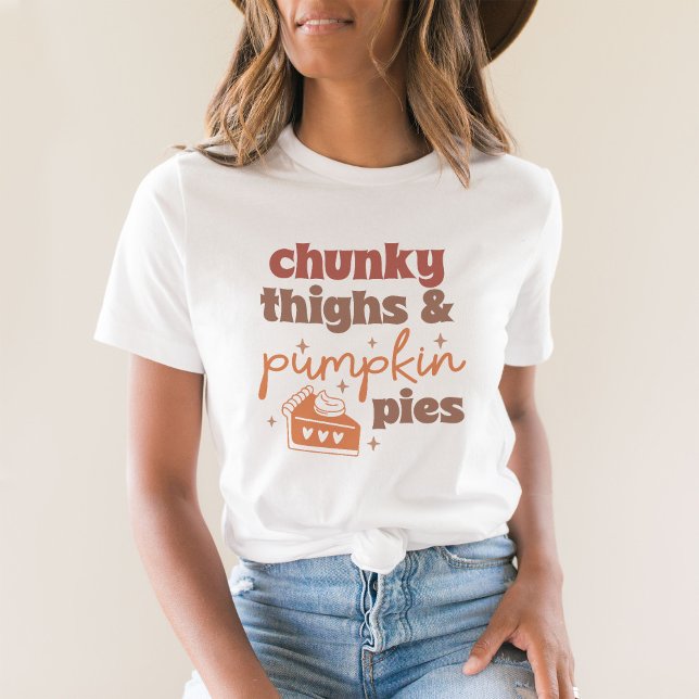 Chunky thighs and Pumpkin Pies T-Shirt (Von Creator hochgeladen)