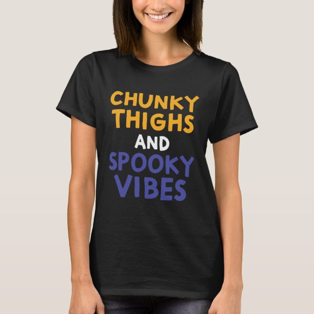 Chunky Thighs and Spooky Vibes  Thick Girl Hallowe T-Shirt (Vorderseite)