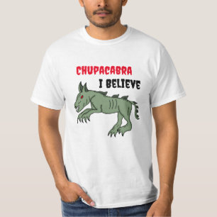 Chupacabra   Ich glaube T-Shirt