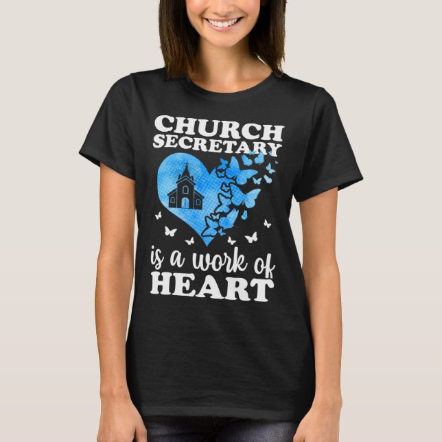 Church Secretary Is A Work Of Heart Church Secreta T-Shirt (Vorderseite)