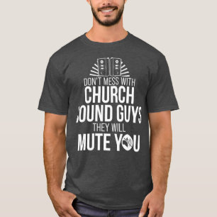 Church Sound Typ Mute You Audio Tech Engineer T-Shirt
