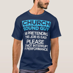 Church Sound Typ Performance Audio Tech Engineer T-Shirt