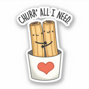Churr All I Need Funny Churros Pub Aufkleber