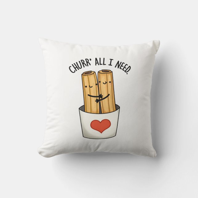 Churr All I Need Funny Churros Pub Kissen (Vorderseite)