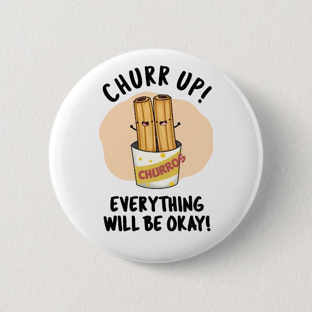 Churr up alles wird okay lustige Churros Pub Button (Vorderseite)