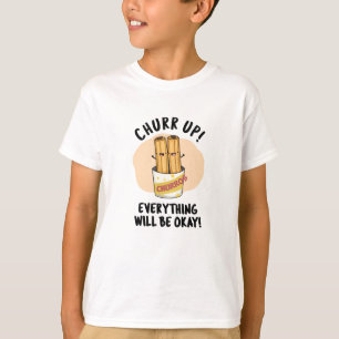 Churr up alles wird okay lustige Churros Pub T-Shirt