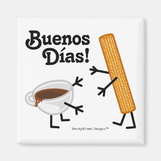 Churro & Chocolate - Buenos Dias! Magnet