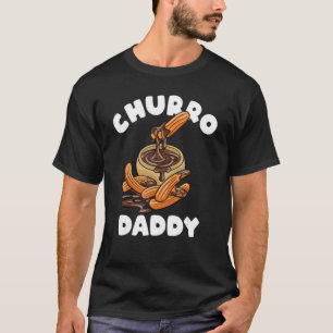 Churro Daddy Fried Brot Churros T-Shirt