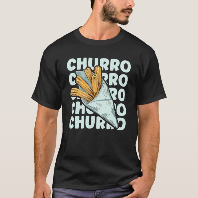 CHURRO Quote for a Churros T-Shirt (Vorderseite)