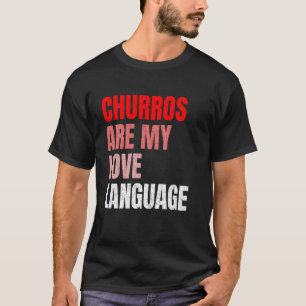 Churros sind meine Liebessprache Lustige Snack-Lie T-Shirt