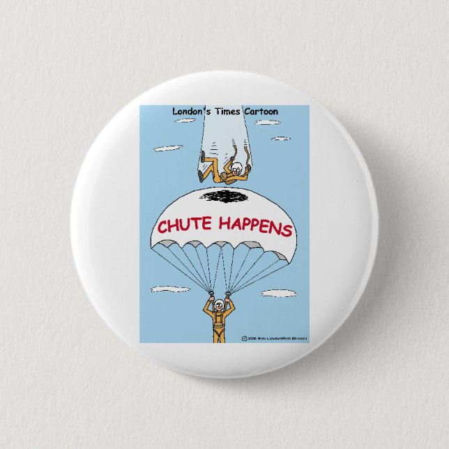 Chute Happens Funny Gifts & Sammlerstücke Button (Vorderseite)