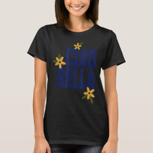 Ciao Bella Blumen Süße Vintage-Grafik T-Shirt