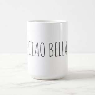 Ciao bella   Hi schön Kaffeetasse