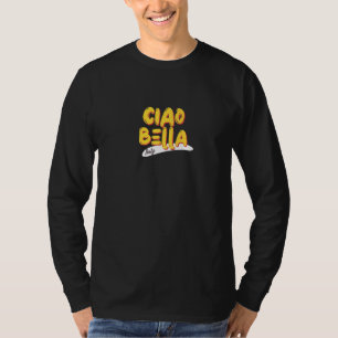 Ciao Bella Italien Zitat auf Italienisch für Freun T-Shirt