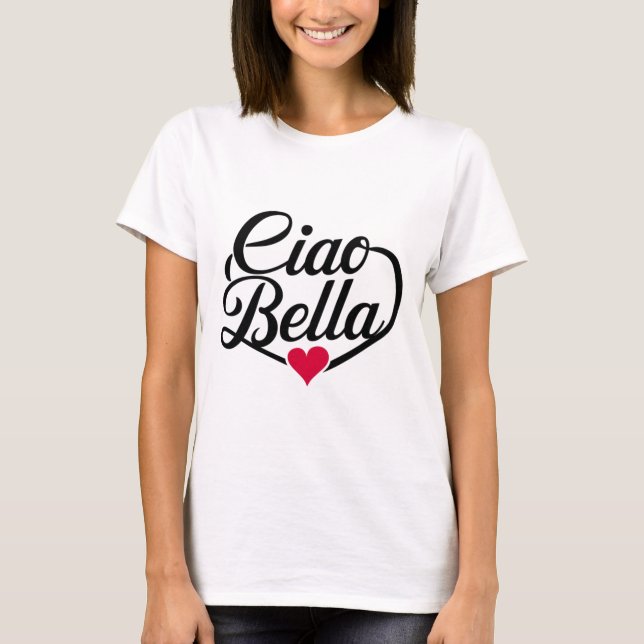 Ciao Bella | Italienische Moderne Schrift mit Herz T-Shirt (Vorderseite)