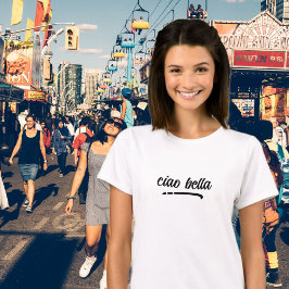 Ciao Bella Italienisches Elegantes Skript T-Shirt