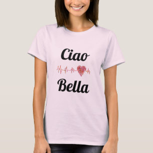 Ciao Bella T - Shirt