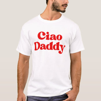 Ciao daddy Väter Day Papa T-Shirt