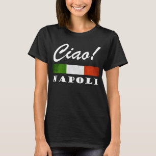 Ciao! Neapel Tricolore Italienische Flagge Neapel  T-Shirt