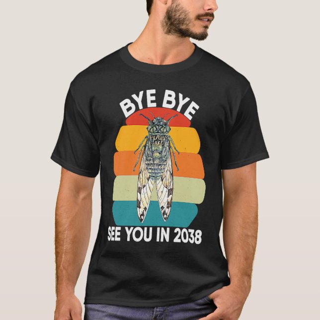 Cicada Insect Adults Design Bye Bye See You In 203 T-Shirt (Vorderseite)