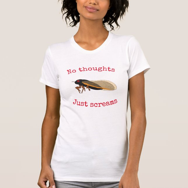 Cicada keine Gedanken nur Schreie T-Shirt (Vorderseite)