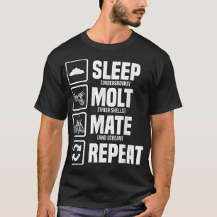 Cicadas Lebenszyklus Schlaf Molt Mate Wiederholung T-Shirt