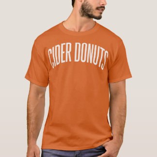 Cider Donuts Uni University Type Fall Foods T-Shirt