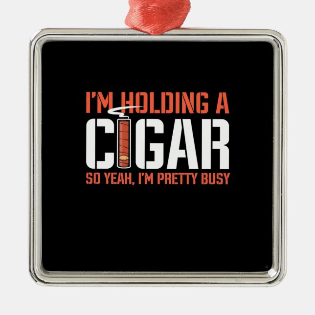 Cigar Lover | Ich halte ein Zigar. Ornament Aus Metall (Vorne)