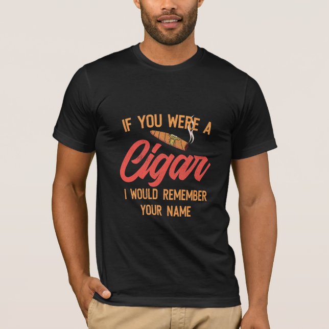 Cigar Lover | Wenn du ein Zigar warst T-Shirt (Vorderseite)