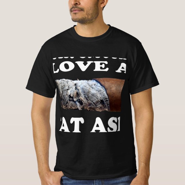 Cigar Smoker Geschenk Cigar Lover Fat Ash T-Shirt (Vorderseite)