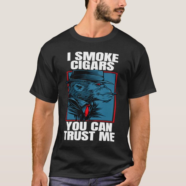 Cigar Smoking Ape I Smoke Cigars You Can Trust T-Shirt (Vorderseite)