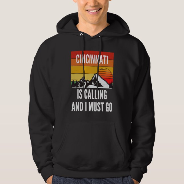 Cincinnati Is Calling And I Must Go Hoodie (Vorderseite)