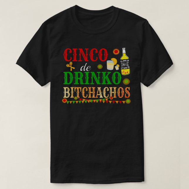 Cinco De Drinko Bitchachos Mens Womens Drinks T-Shirt (Design vorne)