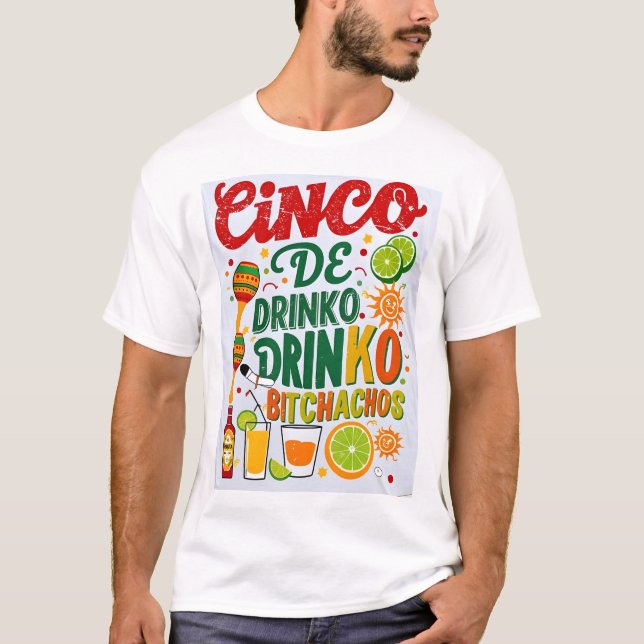 Cinco De Drinko Bitchachos Mens Womens Drinks T- T-Shirt (Vorderseite)