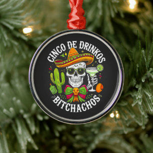 Cinco De Drinko Bitchachos Ornament Aus Metall
