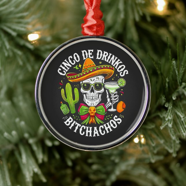 Cinco De Drinko Bitchachos Ornament Aus Metall (Baum)