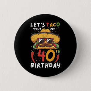 Cinco De Mayo 40. Geburtstag Taco Age 40 Mexican B Button