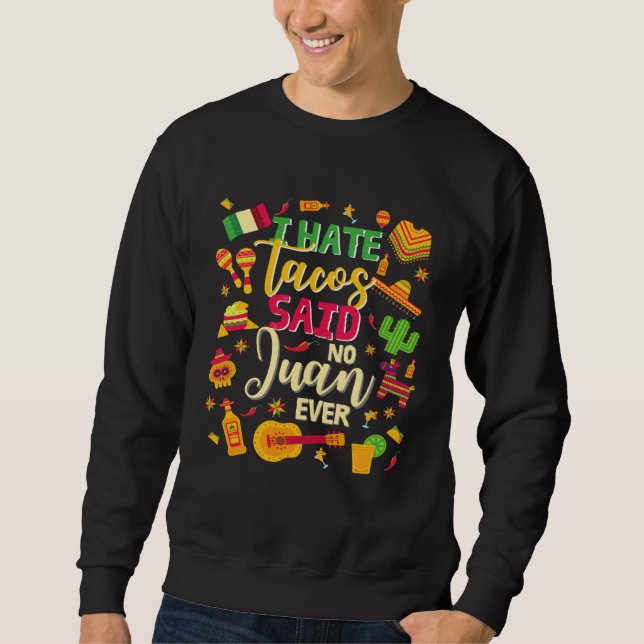cinco de mayo apparel I hate tacos said no juan ev Sweatshirt (Vorderseite)