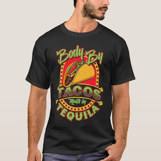 Cinco De Mayo Body By Tacos Mouth By Tequila T-Shirt (Vorderseite)