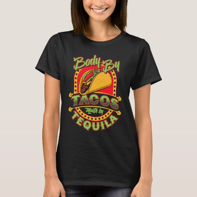 Cinco De Mayo Body By Tacos Mouth By Tequila T-Shirt (Vorderseite)